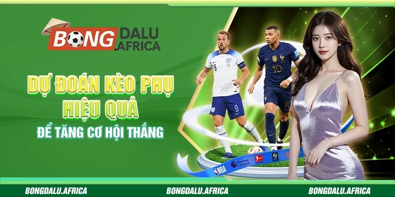Dự Đoán Kèo Phụ Hiệu Quả Để Tăng Cơ Hội Thắng