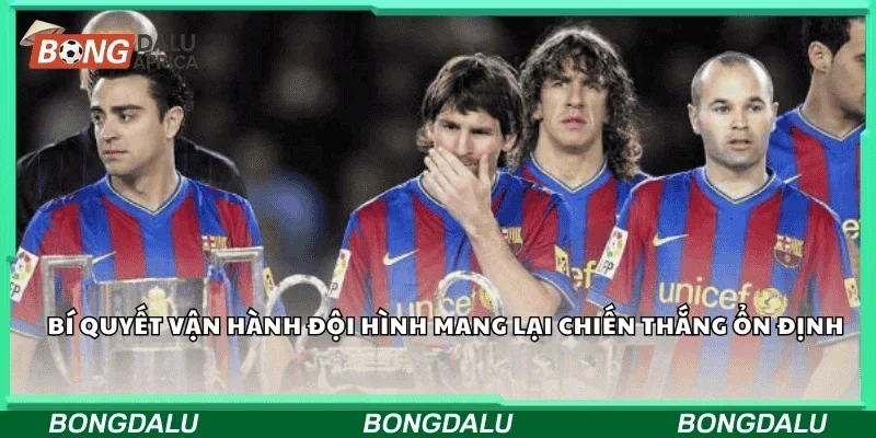 Bí quyết vận hành đội hình mang lại chiến thắng ổn định