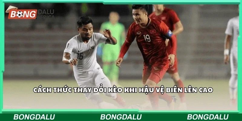 Cách thức thay đổi kèo khi hậu vệ biên lên cao