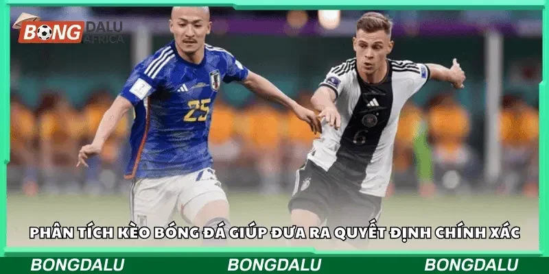 Phân tích kèo bóng đá giúp đưa ra quyết định chính xác