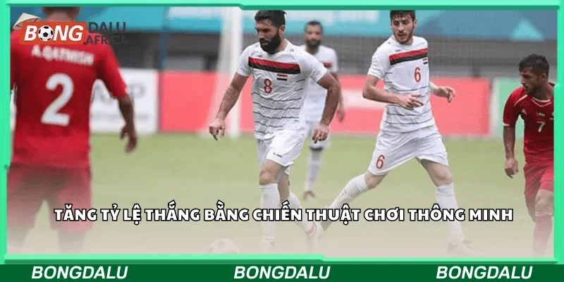 Tăng tỷ lệ thắng bằng chiến thuật chơi thông minh