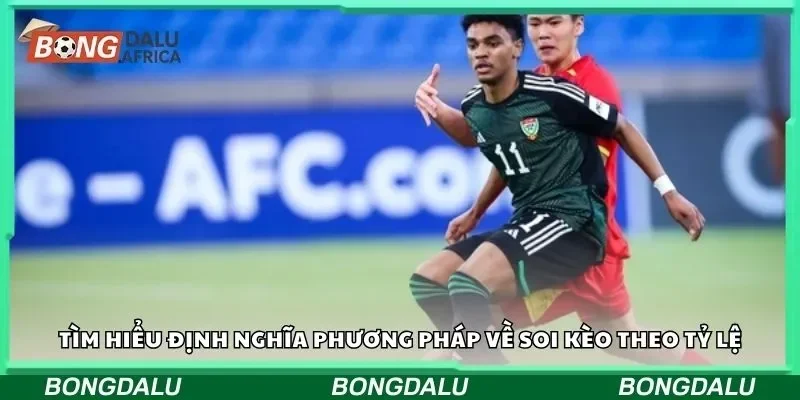 Tìm hiểu định nghĩa phương pháp về soi kèo theo tỷ lệ