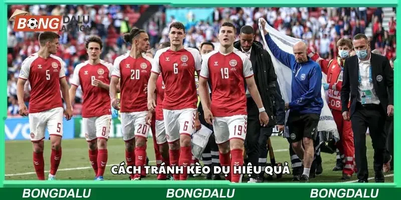  Tránh kèo dụ đòi hỏi một cái đầu lạnh