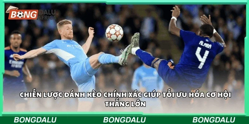 Chiến lược đánh kèo chính xác giúp tối ưu hóa cơ hội thắng lớn