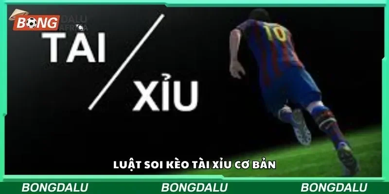 Luật soi kèo tài xỉu cơ bản