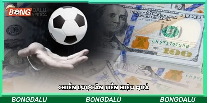 Chiến lược ăn tiền hiệu quả