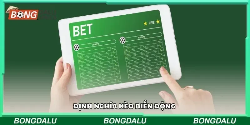 Định nghĩa kèo biến động 