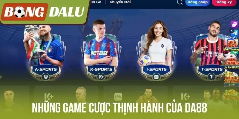 Những game cược thịnh hành của Da88
