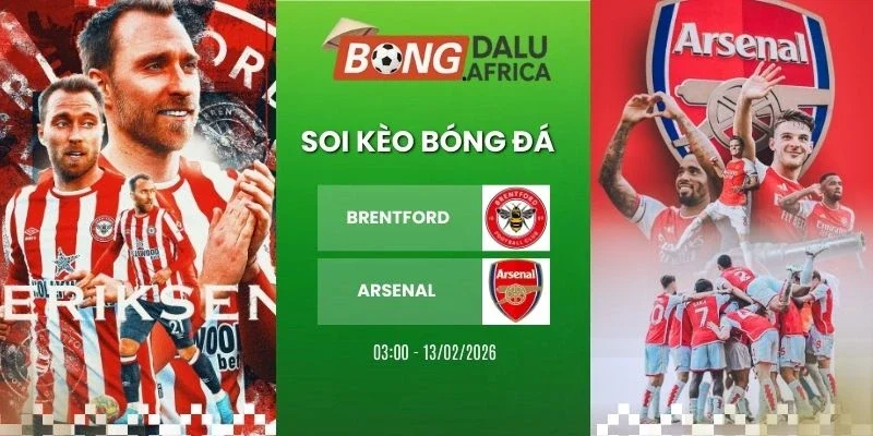 Soi tỷ lệ kèo nhà cái Brentford vs Arsenal - NHA, 13/02/2026