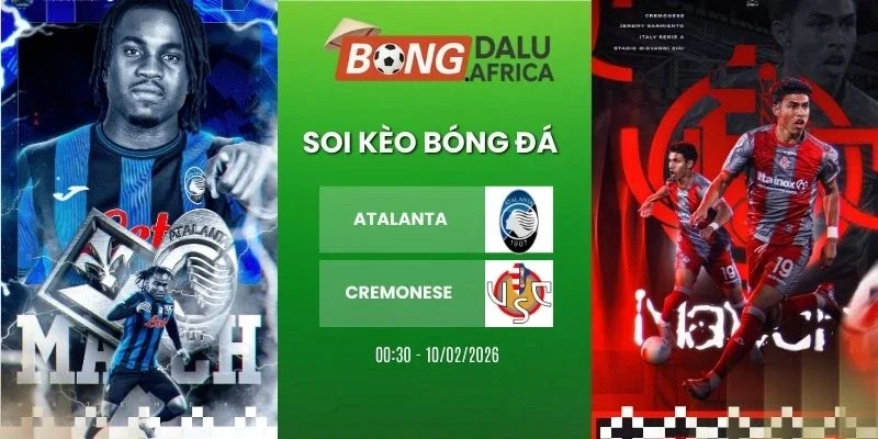tỷ lệ kèo Atalanta vs Cremonese - Serie A, 10/02/2026